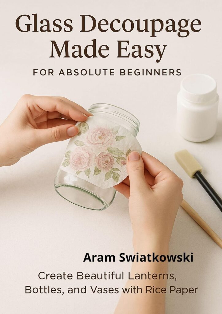 Glass Decoupage Made Easy book cover beginners guide to lanterns vases and bottles